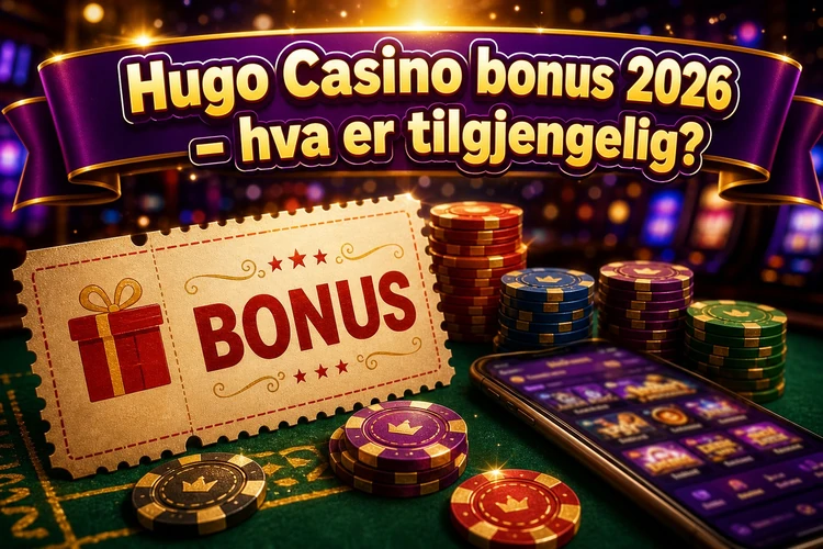 Hugo Casino bonus 2026 - hva er tilgjengelig?